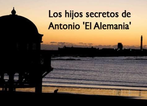 Los hijos secretos de antonio "el alemania" Los hijos secretos de antonio "el alemania"